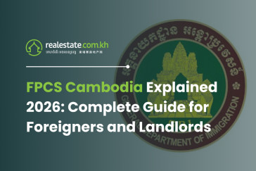 FPCS Cambodia Explained 2026: Complete Guide for Foreigners and Landlords – Realestate.com.kh Editorial
